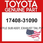 Toyota Genuine 17408-31090 Baffle Sub Assy Exhaust Tail Pipe 1740831090 Oem New. Price: $54.93.